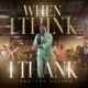 When I Think (I Thank)