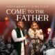 Come to the Father