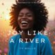 Joy Like a River